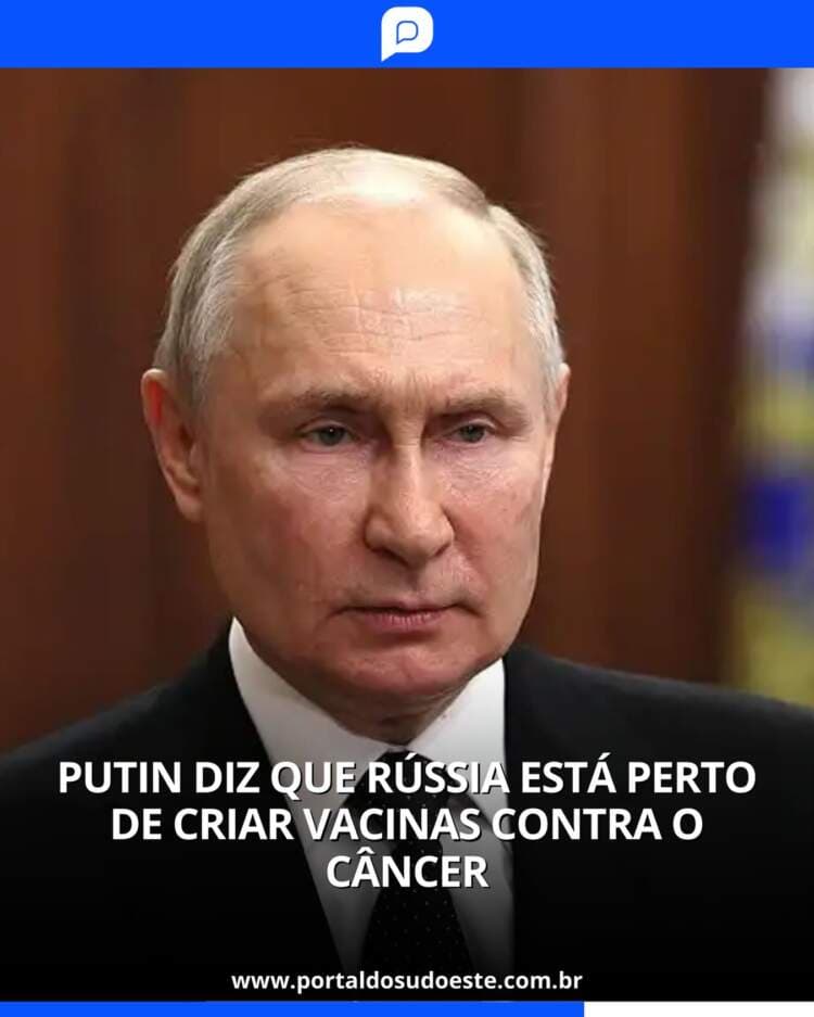 Putin diz que Rússia está perto de criar vacinas contra o câncer