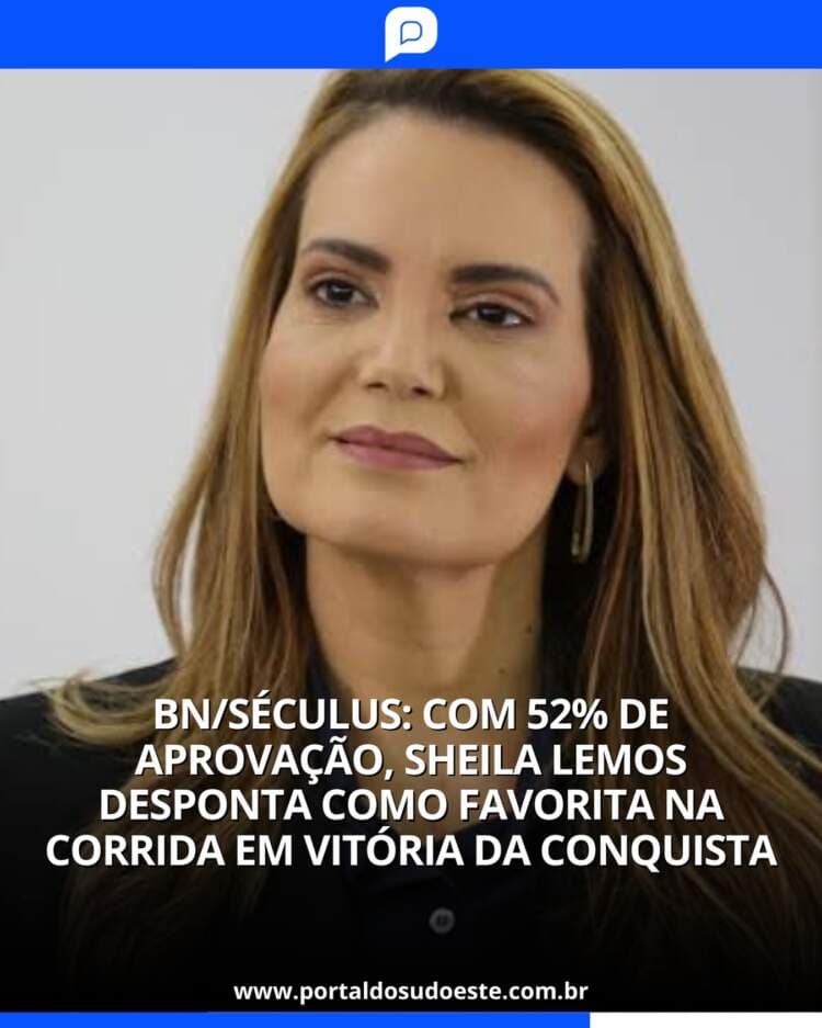 BN/Séculus: Com 52% de aprovação, Sheila Lemos desponta como favorita na corrida em Vitória da Conquista