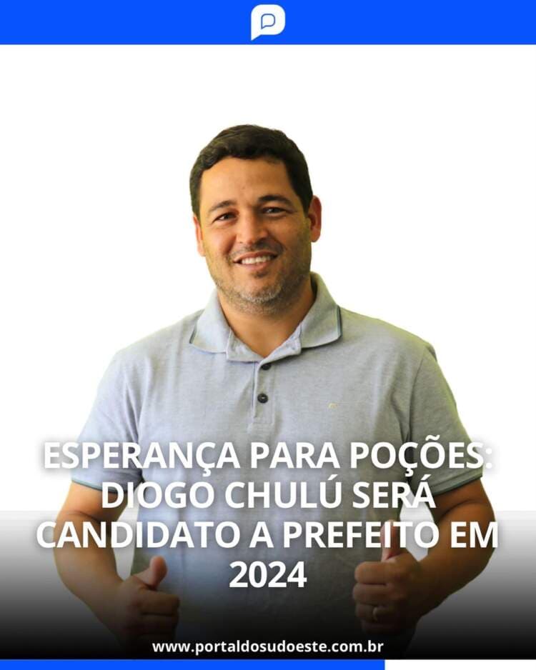 Esperança para Poções: Diogo Chulú será candidato a Prefeito em 2024