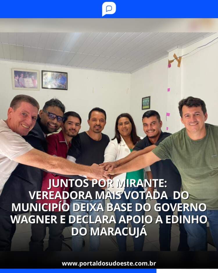 Juntos por Mirante: Vereadora mais votada do município deixa base do governo Wagner e declara apoio a Edinho do Maracujá