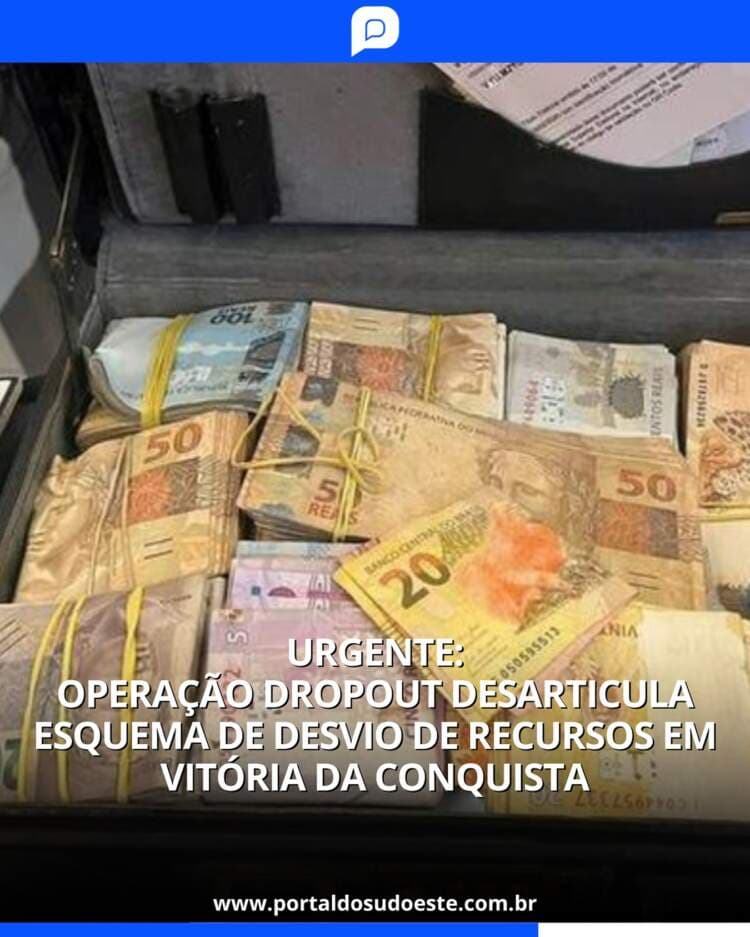 Operação DROPOUT desarticula esquema de desvio de recursos em Vitória da Conquista